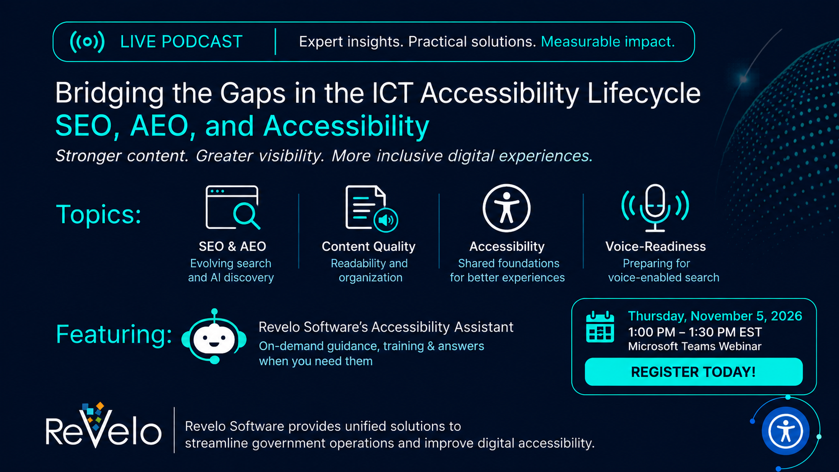 Revelo webinar graphic for “Bridging the Gaps in the ICT Accessibility Lifecycle: SEO, AEO, and Accessibility.” Four topics are highlighted: SEO and AEO, Content Quality, Accessibility, and Voice-Readiness. The graphic also features Revelo’s Accessibility Assistant. Live podcast scheduled for Thursday, November 5, 2026, from 1:00 to 1:30 PM EST via Microsoft Teams.